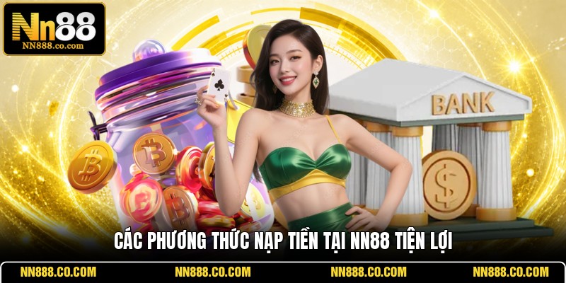 Các phương thức nạp tiền tại NN88 tiện lợi
