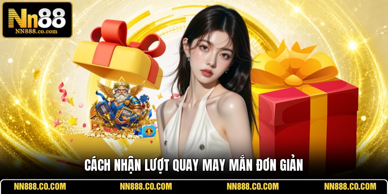 Cách nhận lượt quay may mắn đơn giản