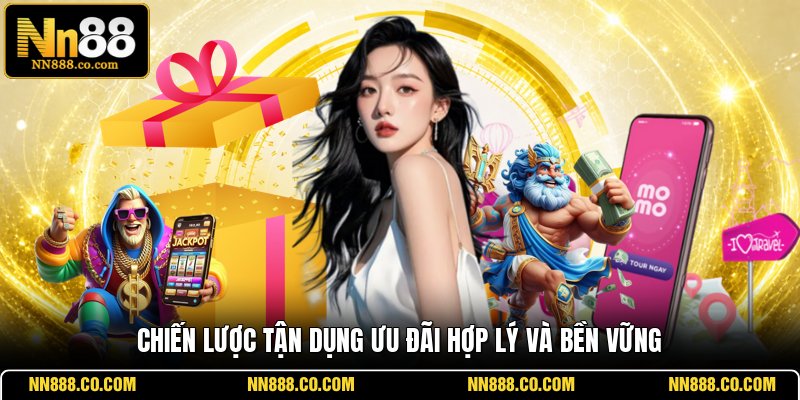 Chiến lược tận dụng ưu đãi hợp lý và bền vững
