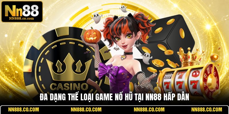 Đa dạng thể loại game nổ hũ tại NN88 hấp dẫn
