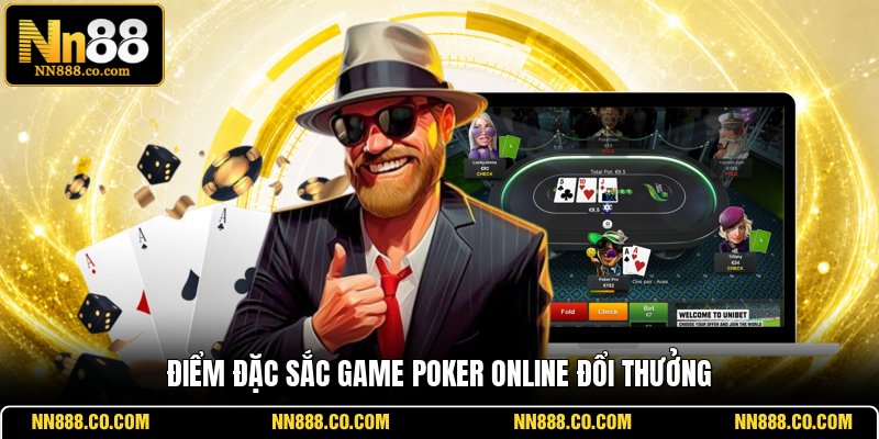 Điểm đặc sắc game Poker online đổi thưởng