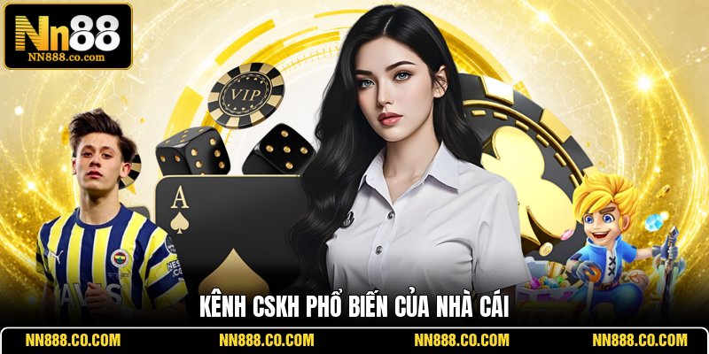 Kênh CSKH phổ biến của nhà cái