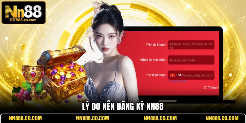 Lý do nên đăng ký NN88