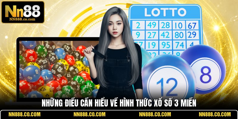 Những điều cần hiểu về hình thức xổ số 3 miền