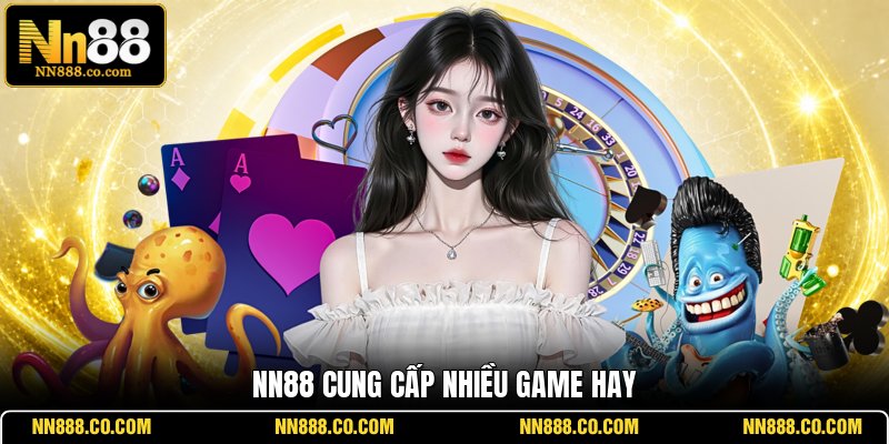 NN88 cung cấp nhiều game hay