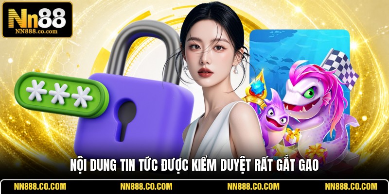 Nội dung tin tức được kiểm duyệt rất gắt gao