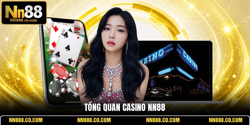 Tổng quan casino NN88