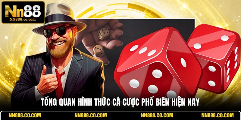 Tổng quan hình thức cá cược phổ biến hiện nay