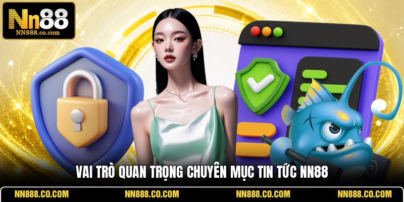 Vai trò quan trọng chuyên mục tin tức NN88