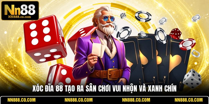Xóc Đĩa 88 tạo ra sân chơi vui nhộn và xanh chín